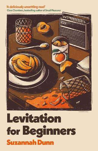 Levitation for Beginners: 'Deliciously unsettling' Clare Chambers - Suzannah Dunn