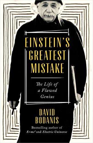 Einstein's Greatest Mistake - David Bodanis