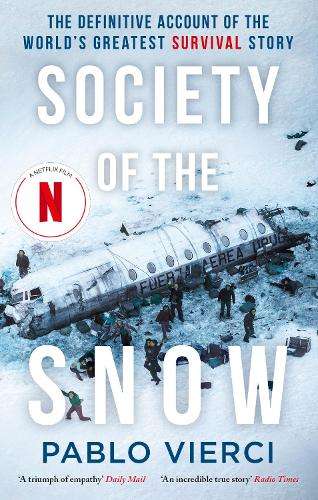 Society of the Snow: The Definitive Account of the Worldâs Greates - Pablo Vierci