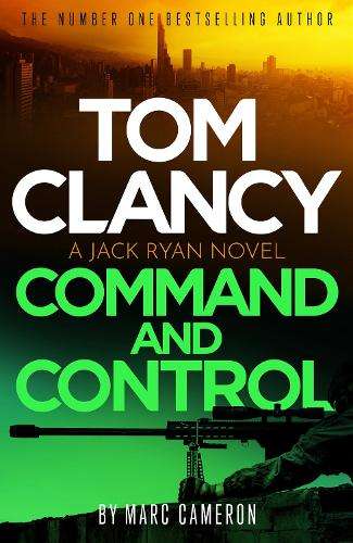 Tom Clancy Command and Control: The tense, superb new Jack Ryan thri - Marc Cameron