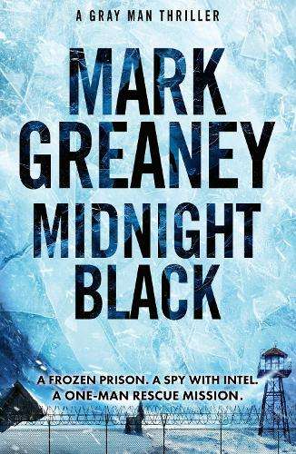 Midnight Black: Thrilling action and suspense starring the Gray Man - Mark Greaney