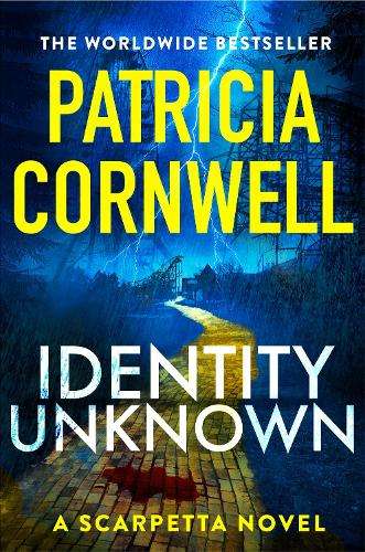 Identity Unknown: The gripping new Kay Scarpetta thriller for 2024 - Patricia Cornwell