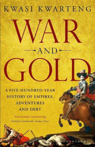 War and Gold - Kwasi Kwarteng