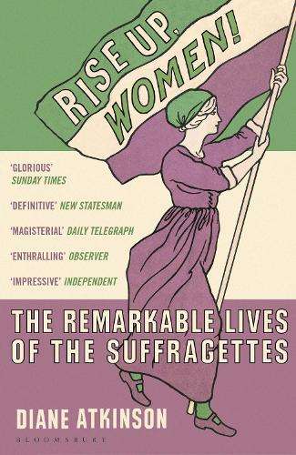 Rise Up Women! - Diane Atkinson