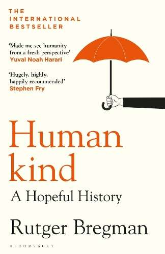 Humankind: A Hopeful History - Rutger Bregman