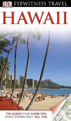 DK Eyewitness Travel Guide: Hawaii - Bonnie Friedman