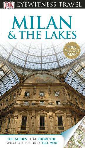 DK Eyewitness Travel Guide: Milan & The Lakes - EYEWITNESS