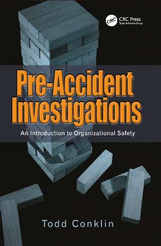 Pre-Accident Investigations: An Introduction to Organizational Safet - Todd Conklin