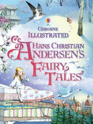 Illustrated Hans Christian Andersen's Fairy Tales - Anna Milbourne