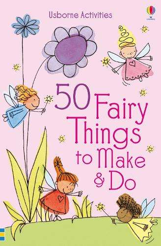 50 Fairy Things to Make and Do - GILPIN,R