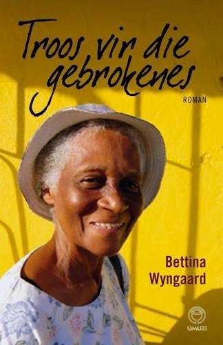 Troos Vir Die Gebrokenes - Bettina Wyngaard