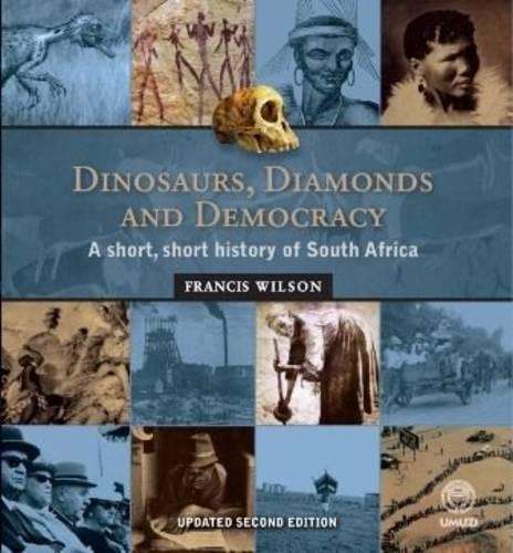 Dinosaurs Diamonds & Democracy - Francis Wilson