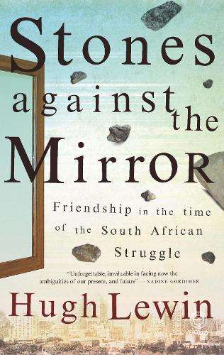 Stones against the mirror - Hugh Lewin