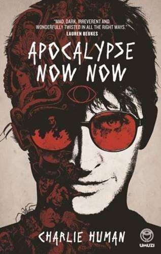 Apocalypse now now - Charlie Human