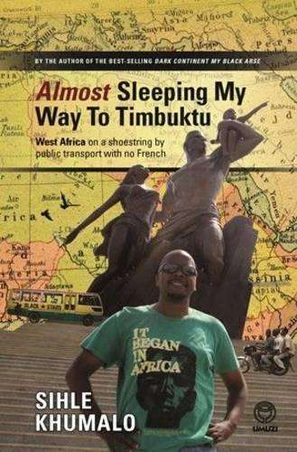 Almost sleeping my way to Timbuktu - KHUMALO,S