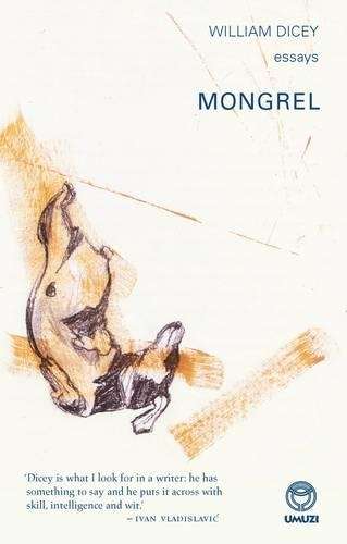 Mongrel: Essays - DICEY,W