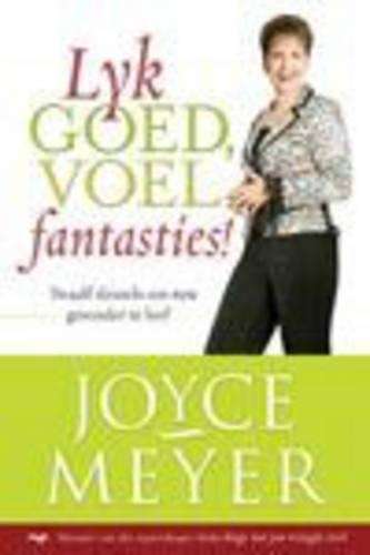 Lyk goed voel fantasties! - Joyce Meyer