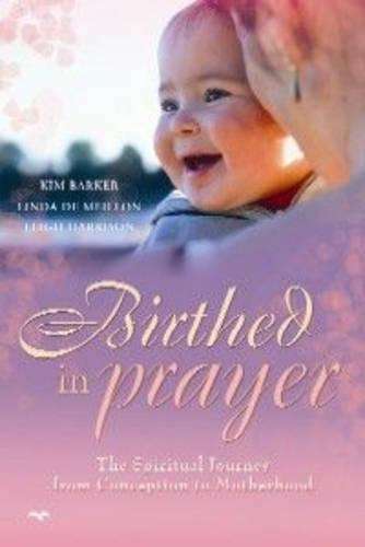 Birthed in prayer - Kim Barker