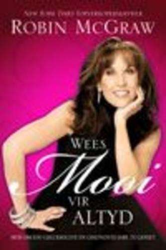 Wees mooi vir altyd - Robin McGraw
