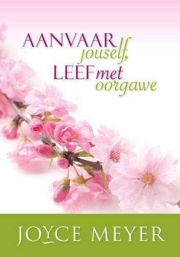 Aanvaar jouself leef met oorgawe - Joyce Meyer