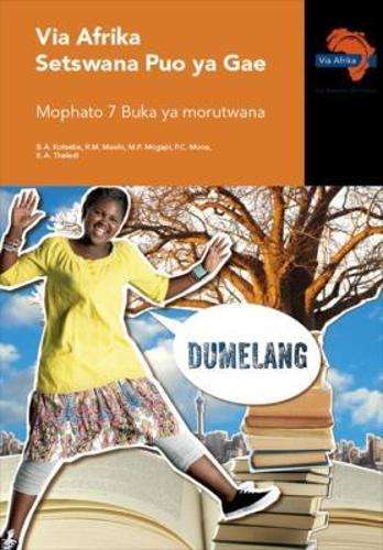 Via Afrika Setswana CAPS: Gr 7: Learner's book - B.A. Kotsebe