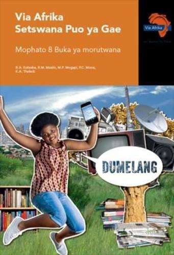 Via Afrika Setswana CAPS: Gr 8: Learner's book - B.A. Kotsebe