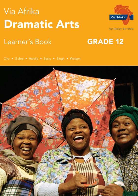 Via Afrika dramatic arts CAPS: Gr 12: Learner's book - J. Ciro