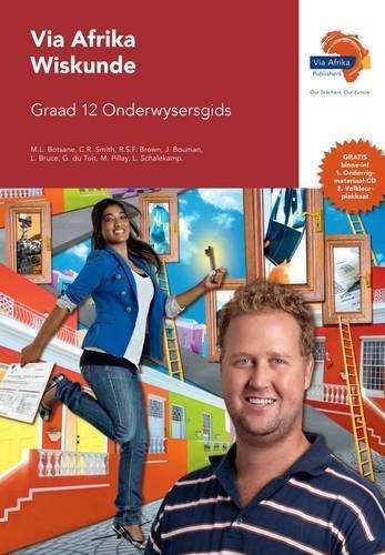 Via Afrika wiskunde CAPS: Gr 12: Onderwysersgids - M.L. Botsane