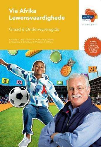 Via Afrika lewensvaardighede: Gr 6: Onderwysersgids - LS-GR6