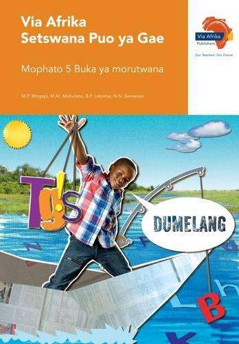 Via Afrika Setswana: Gr 5: Learnerâs book - SETSWANA-GR5