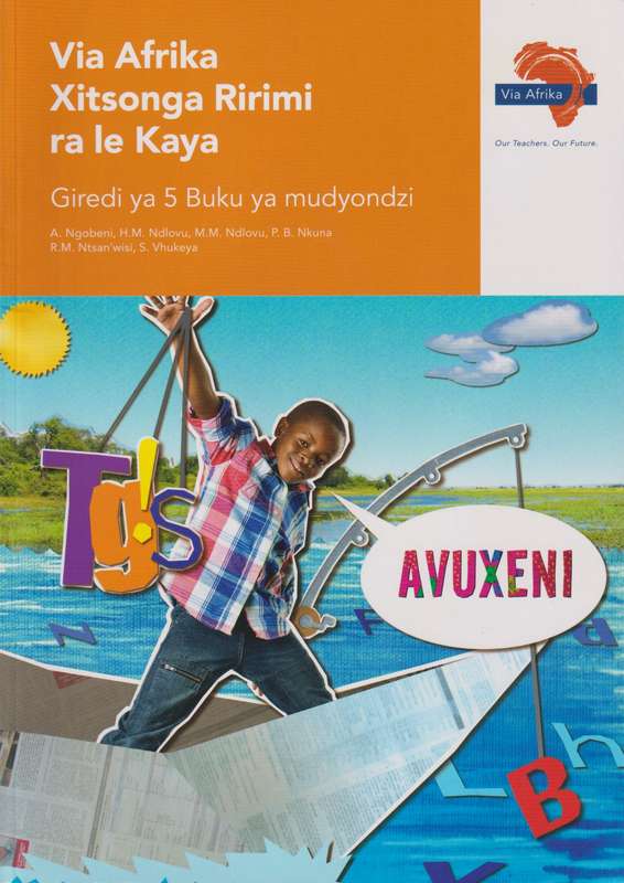 Via Afrika Xitsonga: Gr 5: Learnerâs book - XITSONGA-GR5