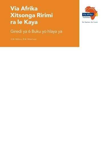 Via Afrika Xitsonga: Gr 6: Reader: Home language - XITSONGA