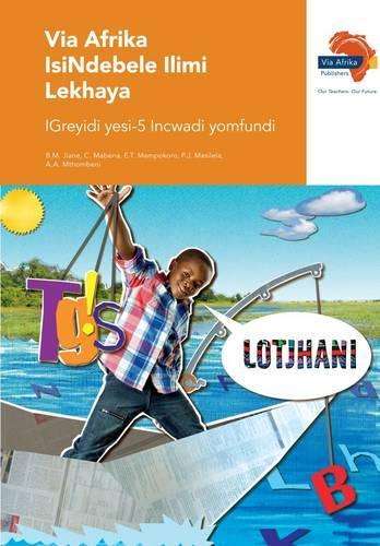 Via Afrika isiNdebele: Gr 5: Learner's book - ISINDEBELE-GR5