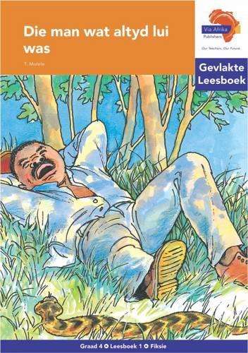 man wat altyd lui was : Gevlakte Leesboek 1: Gr 4 - VIAAFRIKA