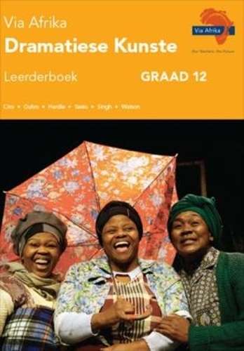 Via Afrika dramatiese kunste : Graad 12: Leerderboek - J. Ciro