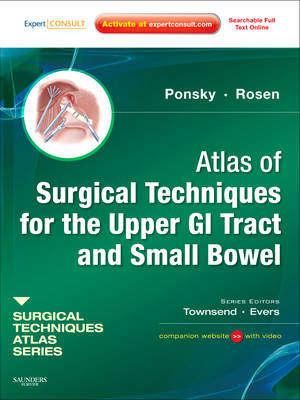 Atlas of Surgical Techniques for the Upper GI Tract and Small Bowel - Jeffrey L. Ponsky