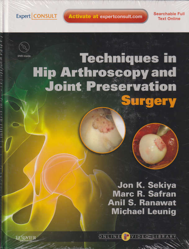 Techniques in Hip Arthroscopy and Joint Preservation Surgery - SEKIYA,J