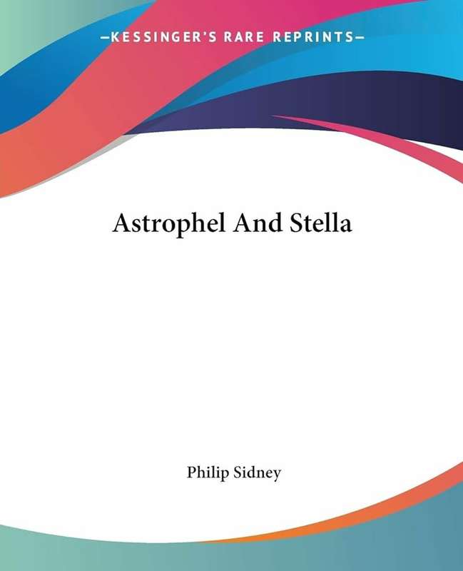 Astrophel And Stella - Sir Philip Sidney