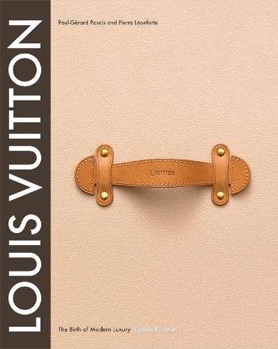 Louis Vuitton: The Birth of Modern Luxury Updated Edition - Pierre Leonforte