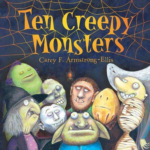10 CREEPY MONSTERS - Carey Armstrong-Ellis