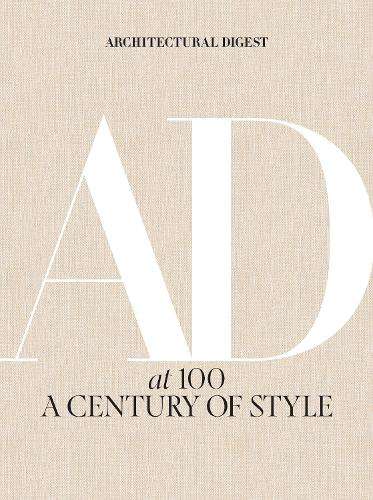 Architectural Digest at 100: A Century of Style - Amy Astley