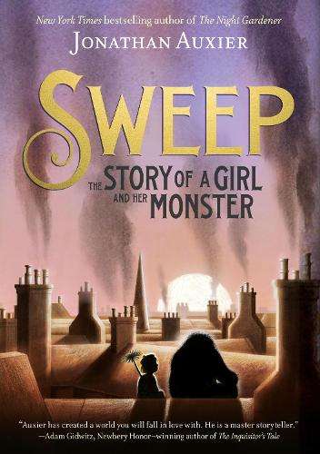 Sweep: The Story of a Girl and Her Monster - Jonathan Auxier