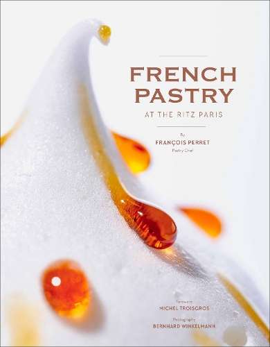 French Pastry at the Ritz Paris - FranÃ§ois Perret
