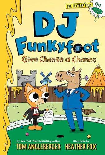 DJ Funkyfoot: Give Cheese a Chance (DJ Funkyfoot #2) - Tom Angleberger