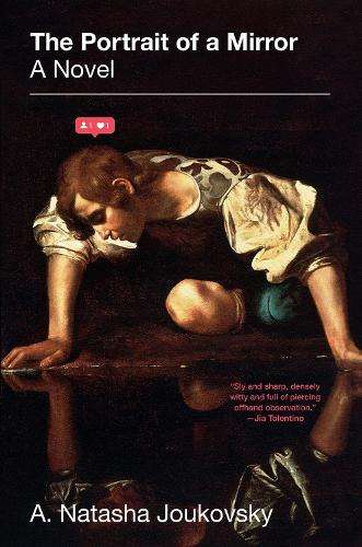 Portrait of a Mirror: A Novel, The - A. Natasha Joukovsky