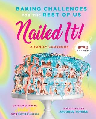 Nailed It!: Baking Challenges for the Rest of Us - Nailed It!