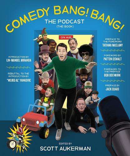 Comedy Bang! Bang! The Podcast: The Book - Scott Aukerman