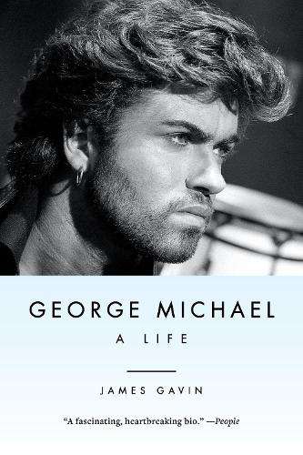 George Michael: A Life - James Gavin