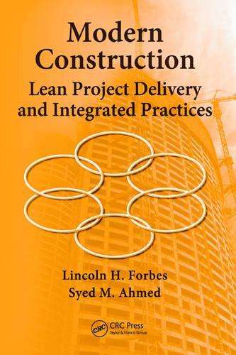Modern Construction: Lean Project Delivery and Integrated Practices - Lincoln H. Forbes