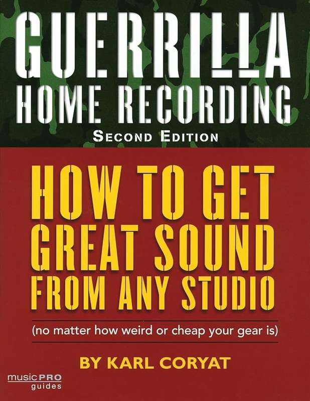 Guerrilla Home Recording - Karl Coryat